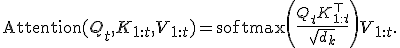 \text{Attention}(Q_t, K_{1:t}, V_{1:t}) = \text{softmax}\left(\frac{Q_t K_{1:t}^\top}{\sqrt{d_k}}\right) V_{1:t}.