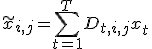 \tilde{x}_{i,j} = \sum_{t=1}^T D_{t, i, j} x_t
