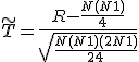 \tilde T = \frac{R - \frac{N(N+1)}{4}}{\sqrt{\frac{N(N+1)(2N+1)}{24}}}