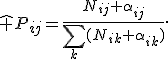 \widehat P_{ij}=\frac{N_{ij}+\alpha_{ij}}{\sum_k(N_{ik}+\alpha_{ik})}.