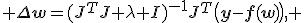  \Delta\mathbf{w}=(J^TJ+\lambda I)^{-1}J^T\bigl(\mathbf{y}-\mathbf{f}(\mathbf{\mathbf{w}})\bigr), 