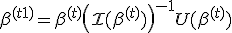  \beta^{(t+1)} = \beta^{(t)} + \left( \mathcal{I}(\beta^{(t)}) \right)^{-1} U(\beta^{(t)}) 