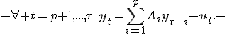  \forall t=p+1,...,\tau\quad\mathbf{y}_t=\sum_{i=1}^pA_i\mathbf{y}_{t-i}+\mathbf{u}_t. 