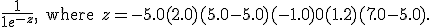  \frac{1}{1+e^{-z}} \text{, where } z=-5.0 + (+2.0)(5.0-5.0) + (-1.0)0 + (+1.2)(7.0-5.0).