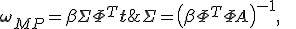 \Sigma = \left( \beta\Phi^T\Phi+A\right)^{-1}\mbox{,   }\; \mathbf{\omega}_{MP} = \beta\Sigma\Phi^T\mathbf{t}