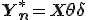  \mathbf Y_n^* = X \theta + \delta 