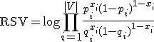  \mathrm{RSV} = \log \prod_{i=1}^{|V|} \frac{p_i^{x_i} (1-p_i)^{1-x_i}}{q_i^{x_i} (1-q_i)^{1-x_i}} 