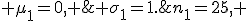 n_1=25, \;\; \mu_1=0, \;\; \sigma_1=1.