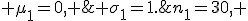 n_1=30, \;\; \mu_1=0, \;\; \sigma_1=1.