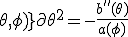 \frac{\partial^2 \ln f(y; \theta, \phi)}{\partial \theta^2} = -\frac{b''(\theta)}{a(\phi)}
