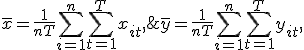 \overline{y} = \frac{1}{nT} \sum_{i=1}^n \sum_{t=1}^T y_{it},\;  \overline{x} = \frac{1}{nT} \sum_{i=1}^n\sum_{t=1}^T x_{it},\;  