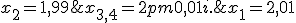 x_1= 2,01; x_2= 1,99; x_{3,4}= 2 pm 0,01i.