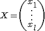  X = \(x_1 <br> \ \vdots\ <br> x_l\)