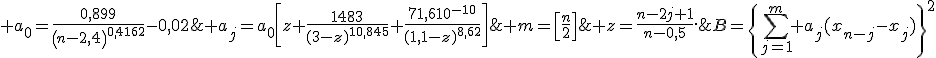 B=\left{\sum_{j=1}^m a_j(x_{n-j}-x_j)\right}^2; \; m=\left[\frac{n}{2}\right]; \; a_0=\frac{0,899}{\left(n-2,4\right)^{0,4162}}-0,02; \; a_j=a_0\left[z+\frac{1483}{(3-z)^{10,845}}+\frac{71,610^{-10}}{(1,1-z)^{8,62}}\right]; \; z=\frac{n-2j+1}{n-0,5}.