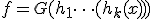  f = G(h_1\dots(h_k(x)))