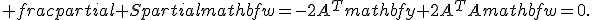 frac{partial S}{partialmathbf{w}}=-2A^Tmathbf{y}+2A^TAmathbf{w}=0.