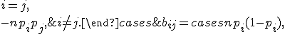 b_{ij} = \begin{cases} np_i(1-p_i), & i=j,\\-n p_i p_j, & i \not= j.\end{cases}