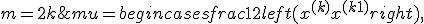 mu = begin{cases} frac12 left(x^{(k)}+x^{(k+1)}right),& m=2k;\ x^{(k+1)},& m=2k+1.end{cases}