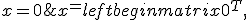 x^+ = left{begin{matrix} 0^T, & x = 0;\ {x^* over x^* x}, & x ne 0. end{matrix}right. 