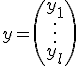  y = \(y_1<br>\ \vdots<br>y_l\) 