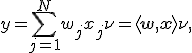  y=\sum_{j=1}^N w_jx_j+\nu=\langle\mathbf{w},\mathbf{x}\rangle +\nu, 