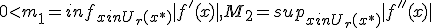 0 < m_1 = inf_{xin U_r(x^*)}|f'(x)|, M_2 = sup_{xin U_r(x^*)}|f''(x)|