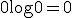 0 \log 0 = 0