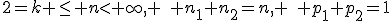 2=k \le n< \infty, \quad n_1+n_2=n, \quad p_1+p_2=1;