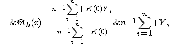 \hat{m}_h(x)=\frac{n^{-1}\sum_{i=1}^n K(0)Y_i}{n^{-1}\sum_{i=1}^n K(0)}\;=\;n^{-1}\sum_{i=1}^n Y_i