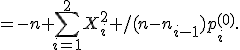 =-n+\sum_{i=1}^2X_i^2 /(n-n_{i-1})p_i^{(0)}.
