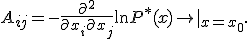 A_{ij} = - \frac{\partial^2}{\partial x_i \partial x_j} \ln P^* (x) \right|_{x = x_0}.