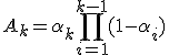 A_k = \alpha_k \prod_{i=1}^{k-1} (1-\alpha_i)