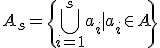 A_s = \{\bigcup_{i=1}^s a_i | a_i \in A\}