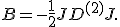 B=-\frac{1}{2}JD^{(2)}J.