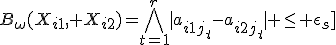 
B_\omega(X_{i1}, X_{i2})=\bigwedge^{r}_{t=1}{|a_{i1j_t}-a_{i2j_t}| \leq \epsilon_s\]}