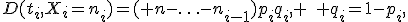 D(t_i,X_i=n_i)=( n-\ldots-n_{i-1})p_iq_i, \quad q_i=1-p_i,