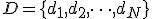 D = \{d_1, d_2, \dots, d_N\}