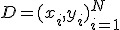 D = {(x_i, y_i)}_{i = 1}^N