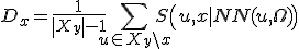 D_x = \frac{1}{\left| X_y \right| -1}\sum_{u \in X_y \setminus x}S \left(u,x | NN(u,\Omega) \right)