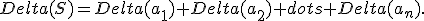 Delta(S)=Delta(a_1)+Delta(a_2)+dots+Delta(a_n).