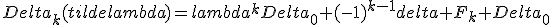 Delta_k(tilde{lambda})=lambda^kDelta_0+(-1)^{k-1}delta F_k Delta_0