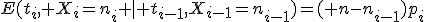 E(t_i, X_i=n_i \mid t_{i-1},X_{i-1}=n_{i-1})=( n-n_{i-1})p_i