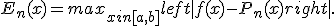 E_n(x) = max_{x in [a, b]} left| f(x) - P_n(x) right| .