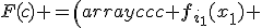 F(c) =\left(\begin{array}{ccc} \mathbf{f}_{i_1}(x_1) & \ldots & \mathbf{f}_{i_k}(x_1)\\ \mathbf{f}_{i_1}(x_2) & \ldots & \mathbf{f}_{i_k}(x_2)\\ \ldots & \ldots & \ldots \\ \mathbf{f}_{i_1}(x_n) & \ldots & \mathbf{f}_{i_k}(x_n)\\ \end{array} \right), 