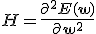 H = \frac{\partial^2\bf{E}(\bf{w})}{\partial \bf{w}^2}