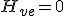 H_{ve}=0