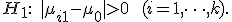 H_1: \quad |\mu_{i+1} - \mu_0 | > 0 \qquad (i=1,\dots,k).