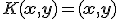 K({\bf{x}},{\bf{y}}) = ({\bf{x}},{\bf{y}})