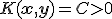 K({\bf{x}},{\bf{y}}) = C > 0