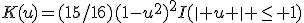 K(u)=(15/16)(1-u^2)^2I(\| u \| \le 1)